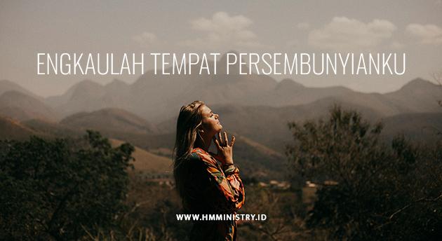 ENGKAULAH TEMPAT PERSEMBUNYIANKU